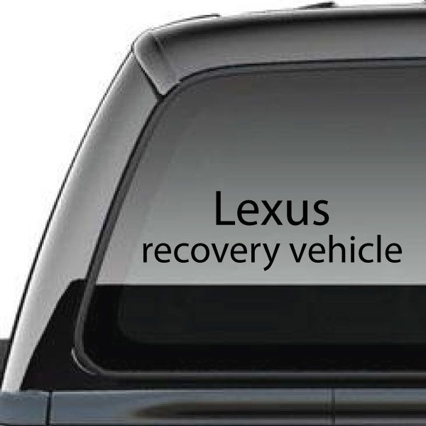 Vehicle decal with Lexus recovery vehicle text on car window