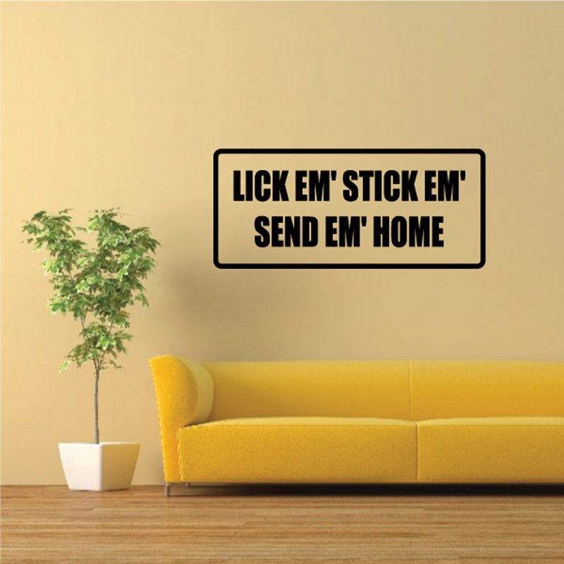 Image of Lick em stick em send em home Decal