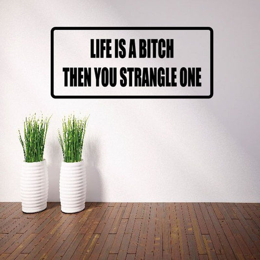 Image of Life is a bitch then you strangle one Decal