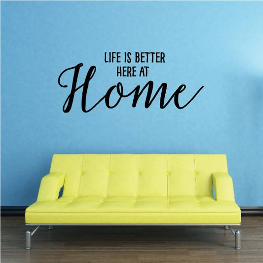 Image of Life is Better Here at Home Wall Decal