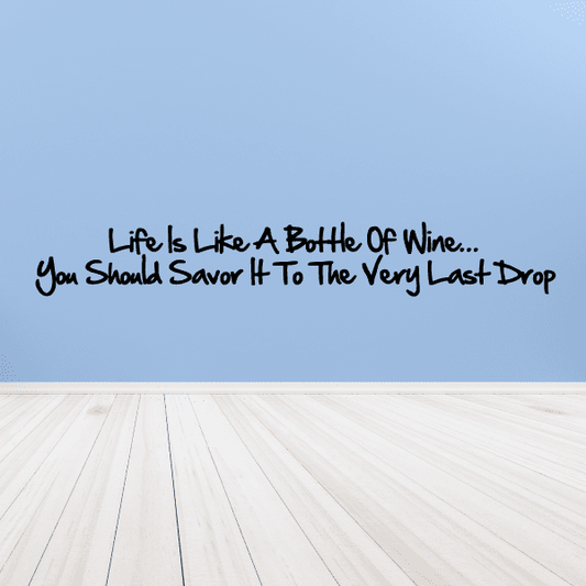 Image of Life is like a bottle of wine You should savor it to the very last drop Wall Decal