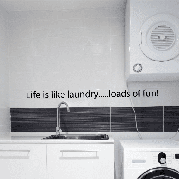 Image of Life is like laundry Loads of fun Wall Decal