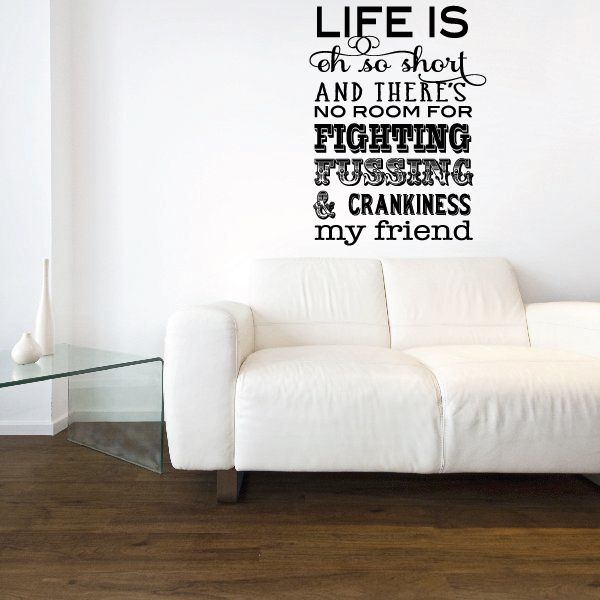 Image of Life Is Oh So Short And There is no Room For Fighting Fussing & Crankiness Decal