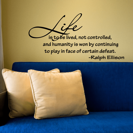 Image of Life is to be lived not controlled and humanity is won by continuing to play in face of certain defeat Ralph Ellison Decal