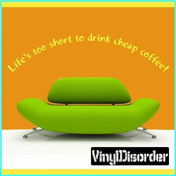 Image of Life's too short to drink cheap coffee Wall Decal