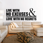 Inspirational wall decal text: LIVE WITH NO EXCUSES & LOVE WITH NO REGRETS