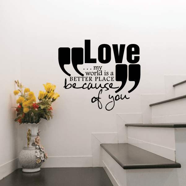 Image of Love My world is a better place because of you Decal