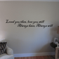 Wall decal with cursive quote: 'Loved you then, love you still, always have, always will'