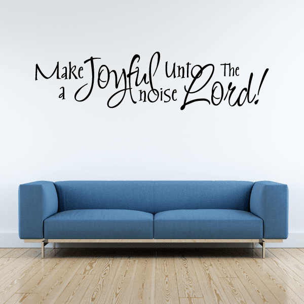 Black cursive wall decal reading “Make a Joyful noise unto the Lord!”