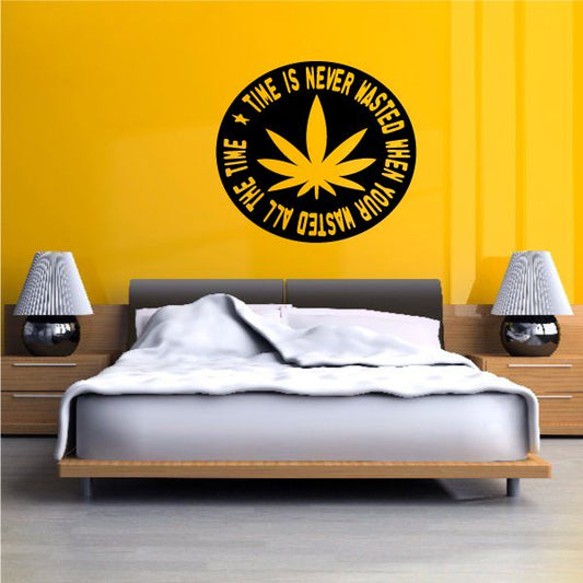 Image of Marijuana Time is never wasted when your wasted all the time Decal