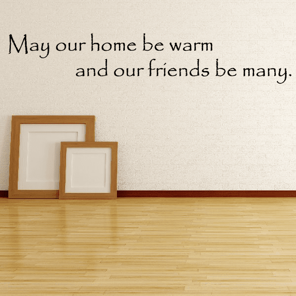 Image of May our home be warm and our friends be many Wall Decal