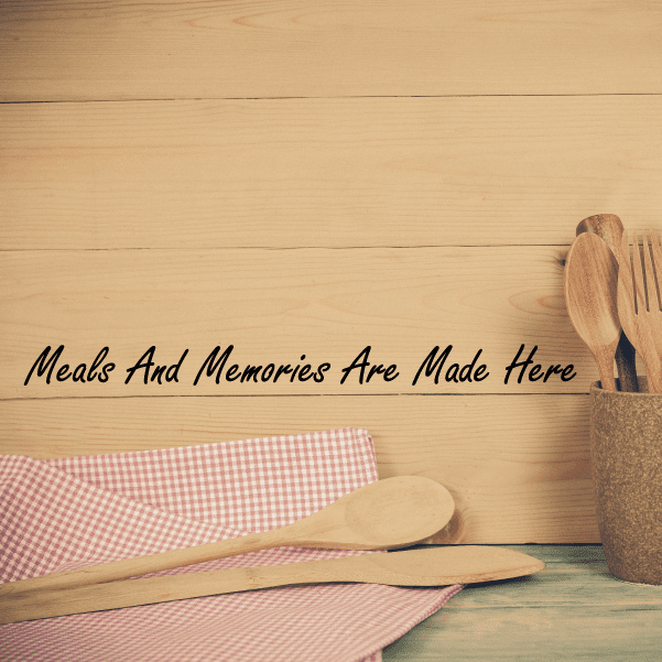 Image of Meals and memories are made here Wall Decal