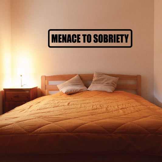 Image of Menace to sobriety Decal