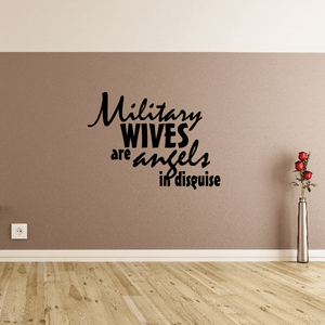 Wall decal with black script text, “Military Wives are angels in Disguise”