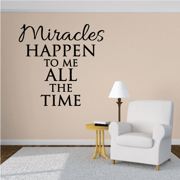 Image of Miracles Happen To Me All The Time Wall Decal