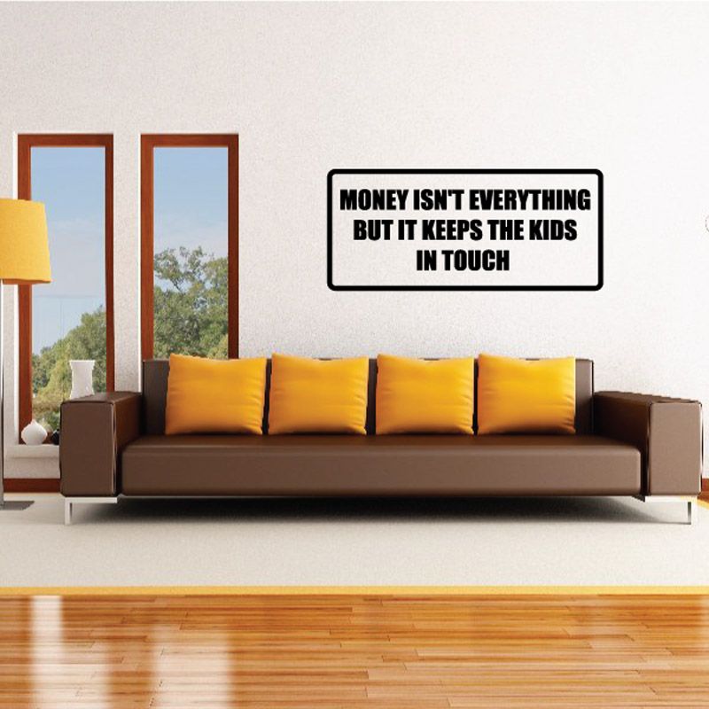 Image of Money isn't everything but it keeps the kids in touch Decal