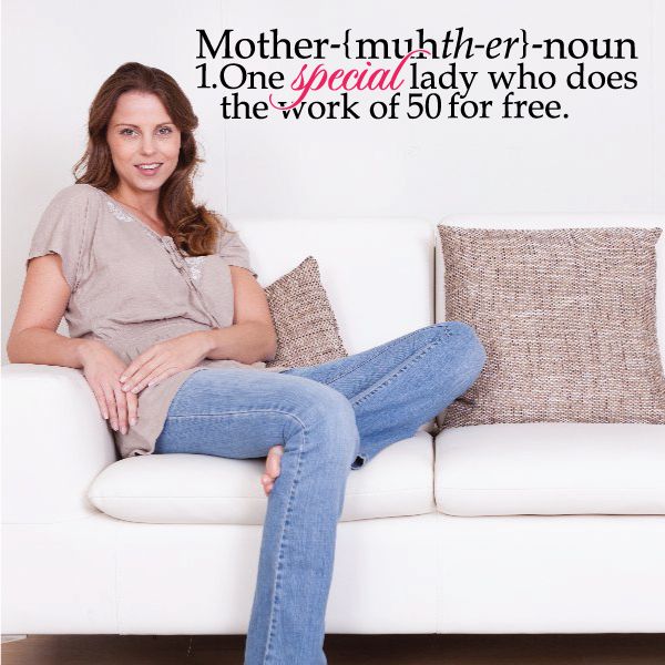 Mother quote wall decal: One special lady who does the work of 50 for free.