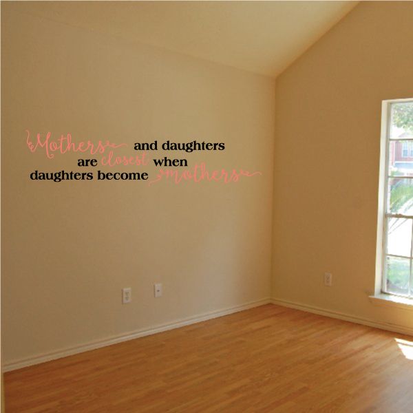 Wall quote decal with cursive “Mothers and daughters…” lettering for moms