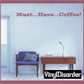 Coffee wall decal with large red text: Must Have Coffee!