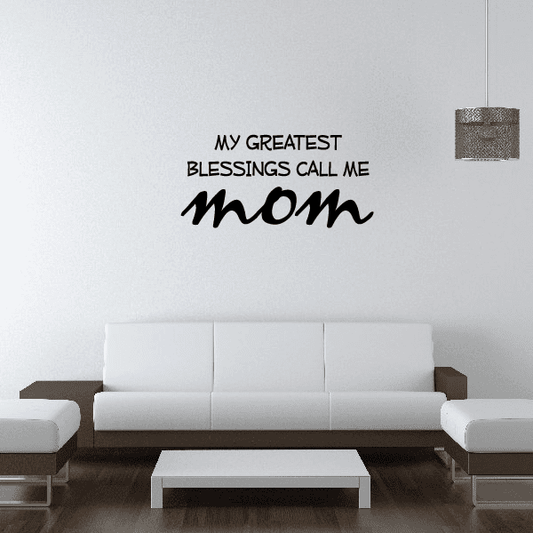 Image of My Greatest blessings call me mom Wall Decal