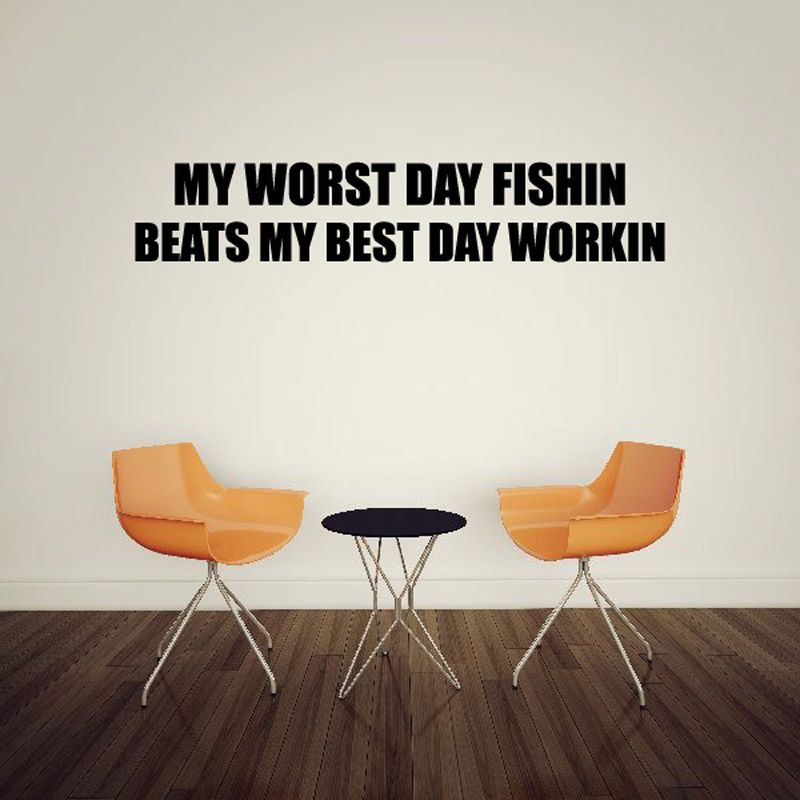 Image of My worst day fishing beats my best day workin Wall Decal - Vinyl Decal - Car Decal - DC0109