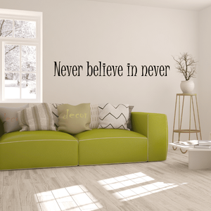 Wall decal with text: 'Never believe in never'