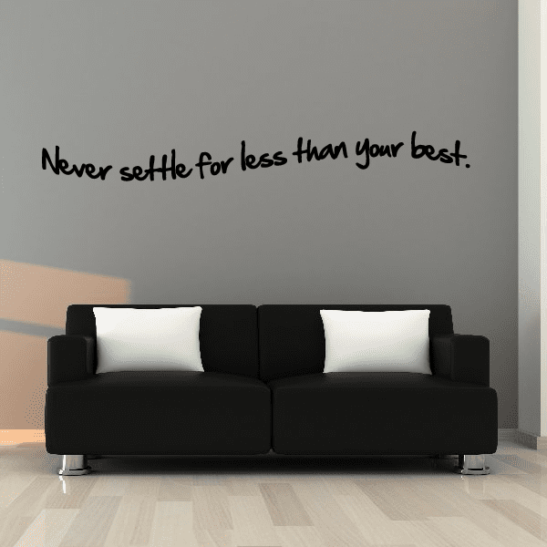 Wall decal with text: 'Never settle for less than your best.'