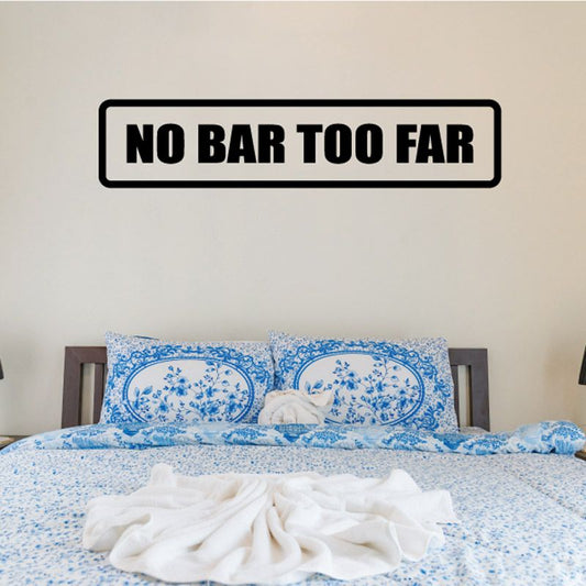 Image of No bar too far Decal