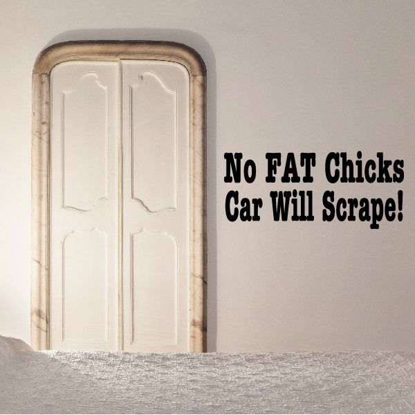 Image of No Fat Chicks Car Will Scrape Decal