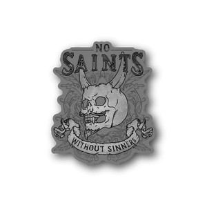 Vinyl sticker: gray skull with text 'No Saints Without Sinners'