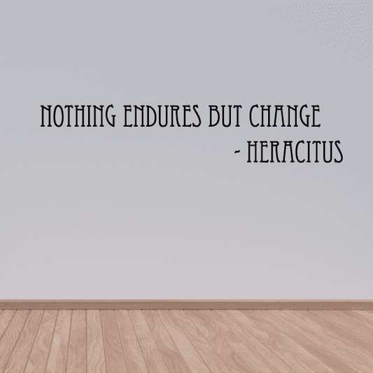 Image of Nothing endures but change Heracitus Wall Decal