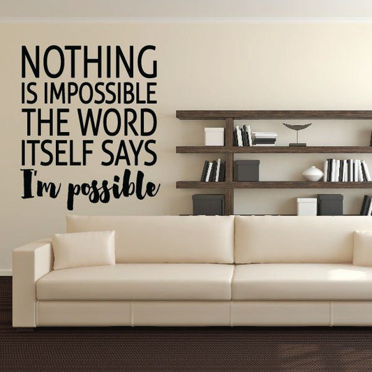 Image of Nothing Is Impossible The Word Itself Says Im Possible Decal