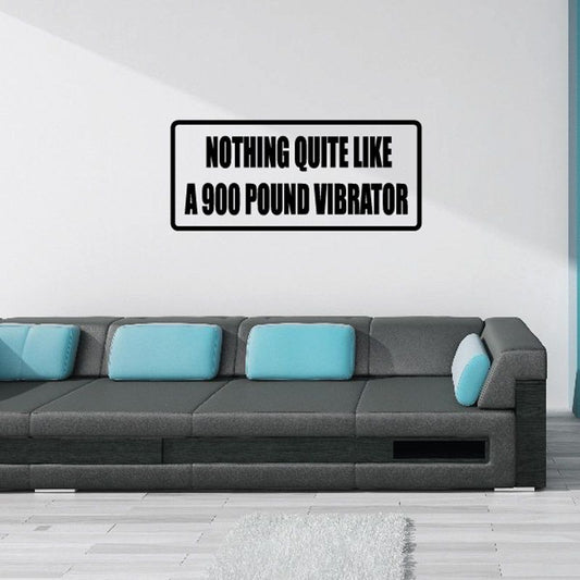 Image of Nothing Quite Like a 900 Pound Vibrator Decal