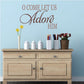 Christmas quote decal: “O Come Let Us Adore Him” in script and all caps.