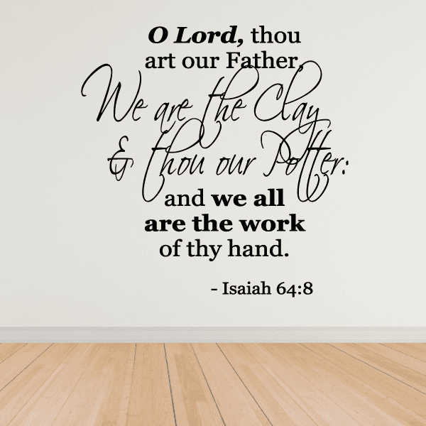 Image of O lord thou art our father we are the clay and thou our potter Isaiah 64:8 Decal