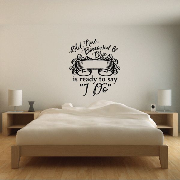 Wedding quote wall decal: Old, New, Borrowed & Blue, is ready to say 'I Do'.