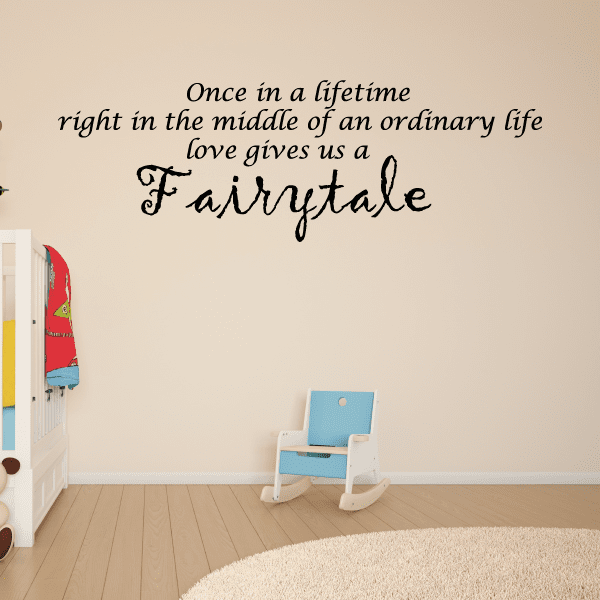 Image of Once in a lifetime right in the middle of an ordinary life love gives us a fairytale Wall Decal