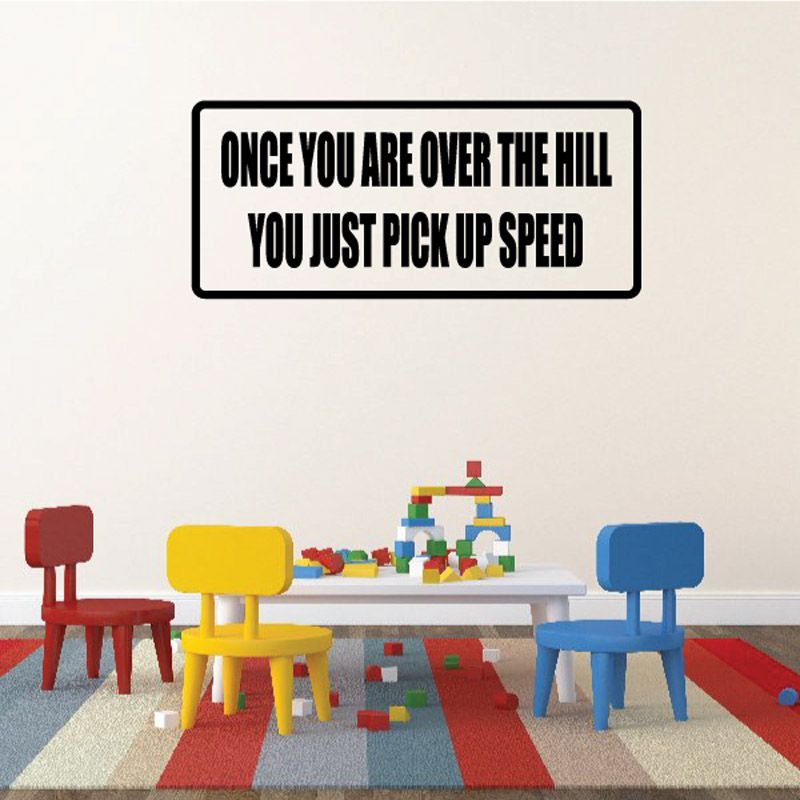 Image of Once you are over the hill you just pick up speed Decal