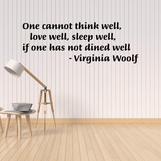 Image of One cannot think well love well sleep well if one has not dined well Virginia Woolf Wall Decal