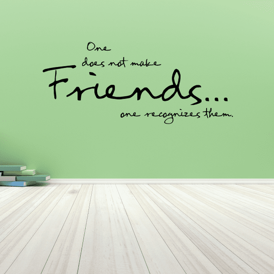 Image of One does not make friends one recognizes them Wall Decal