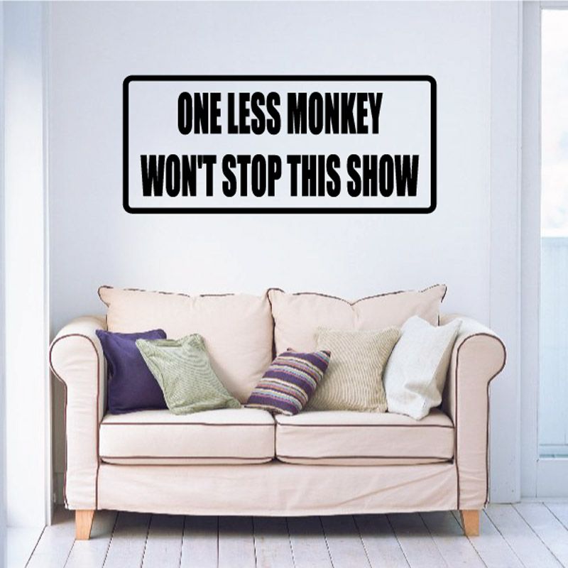 Image of One Less Monkey Won't Stop This Show Decal