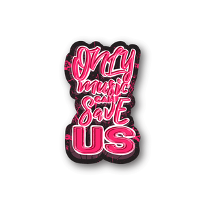 Heart-shaped vinyl sticker with pink and white typographic text: Only music can save US.