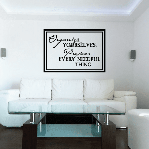 Wall quote decal with black script text: Organize yourselves, prepare every needful thing
