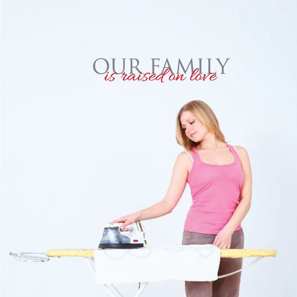 Die-cut decal: 'Our Family is raised on love' text