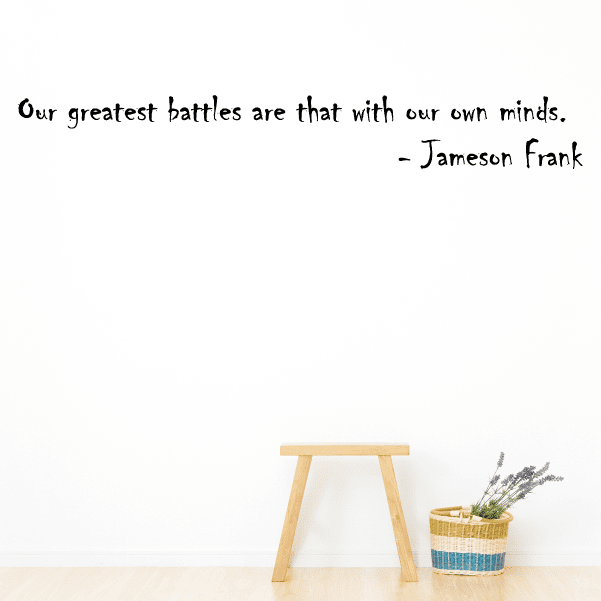 Image of Our greatest battles are that with our own minds Jameson Frank Wall Decal