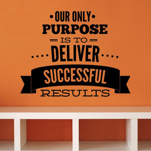 Business wall decal with black lettering: 'Our only purpose is to deliver' and 'Successful Results'