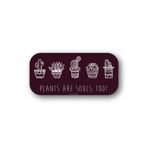 Vinyl cactus sticker: maroon rectangle with cactus pot line art and text 'Plants are Souls Too'.