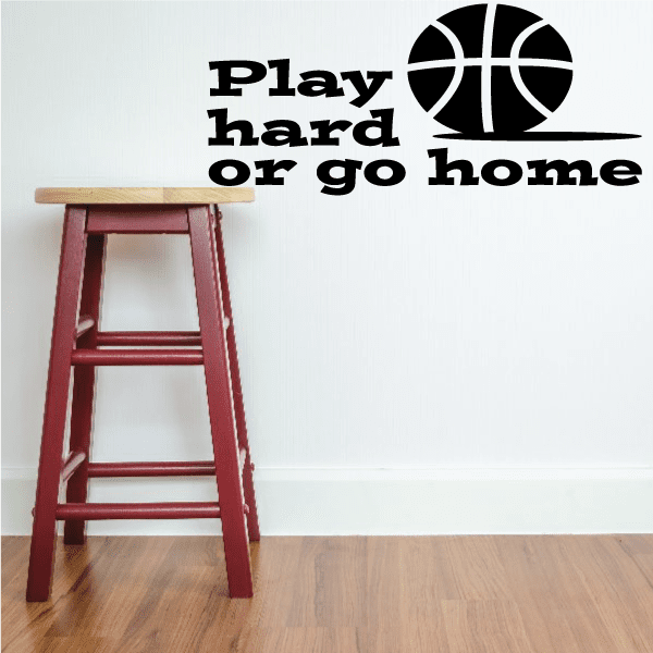 Image of Play Hard or Go Home Quote Wall Decal - Vinyl Decal - Car Decal - Vd007