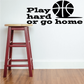 Vinyl wall decal quote: Play hard or go home with basketball graphic