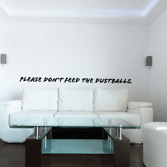 Image of Please dont feed the dustballs Wall Decal